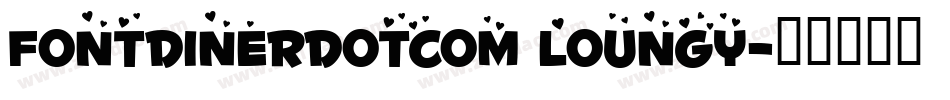 Fontdinerdotcom Loungy字体转换